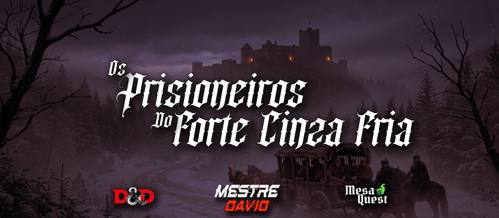 Banner da mesa de RPG: Os Prisioneiros do Forte Cinza Fria